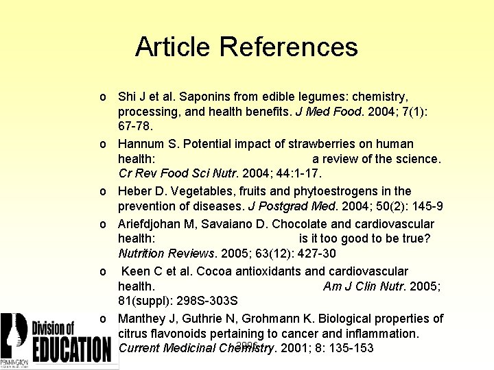 Article References o Shi J et al. Saponins from edible legumes: chemistry, processing, and