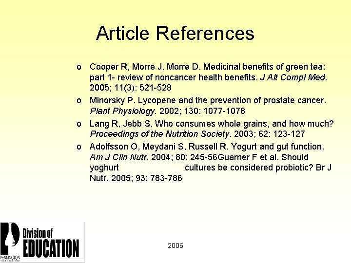 Article References o Cooper R, Morre J, Morre D. Medicinal benefits of green tea: