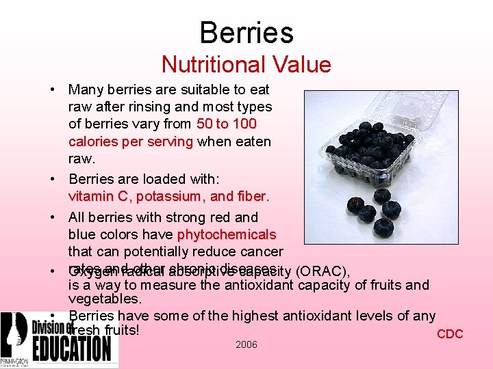 Berries Nutritional Value • Many berries are suitable to eat raw after rinsing and