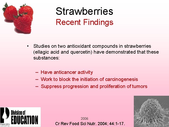 Strawberries Recent Findings • Studies on two antioxidant compounds in strawberries (ellagic acid and