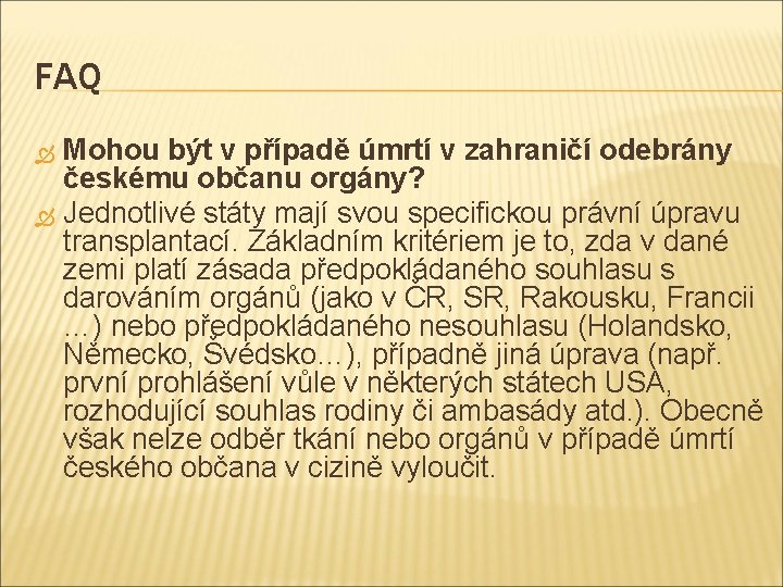 FAQ Mohou být v případě úmrtí v zahraničí odebrány českému občanu orgány? Jednotlivé státy