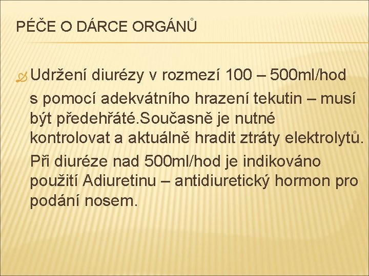 PÉČE O DÁRCE ORGÁNŮ Udržení diurézy v rozmezí 100 – 500 ml/hod s pomocí