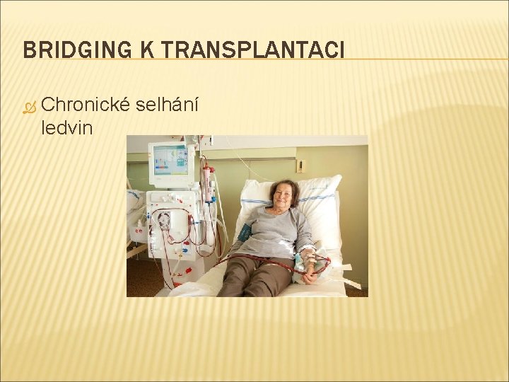 BRIDGING K TRANSPLANTACI Chronické selhání ledvin 