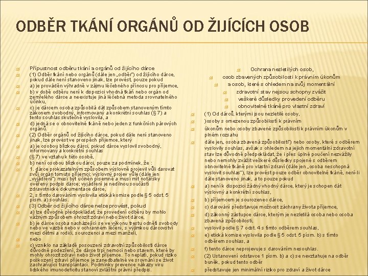 ODBĚR TKÁNÍ ORGÁNŮ OD ŽIJÍCÍCH OSOB Přípustnost odběru tkání a orgánů od žijícího dárce