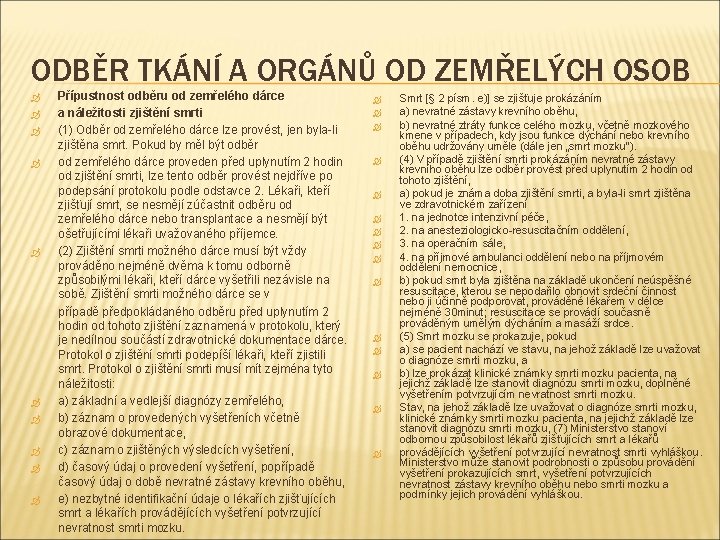 ODBĚR TKÁNÍ A ORGÁNŮ OD ZEMŘELÝCH OSOB Přípustnost odběru od zemřelého dárce a náležitosti