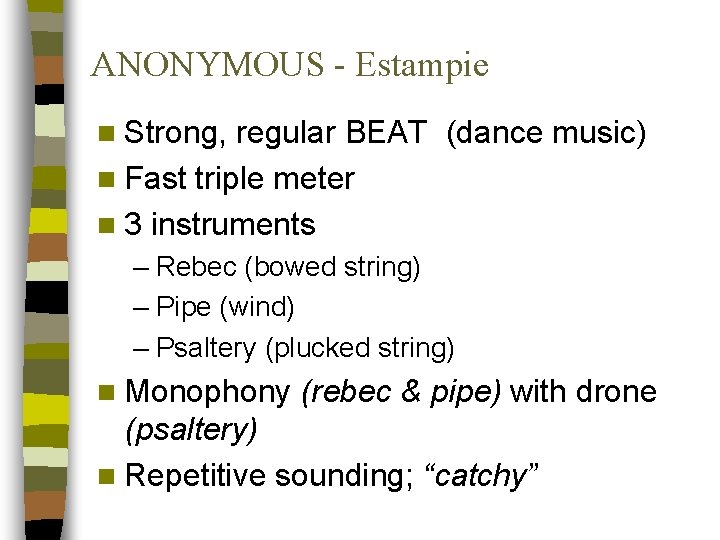 ANONYMOUS - Estampie n Strong, regular BEAT (dance music) n Fast triple meter n