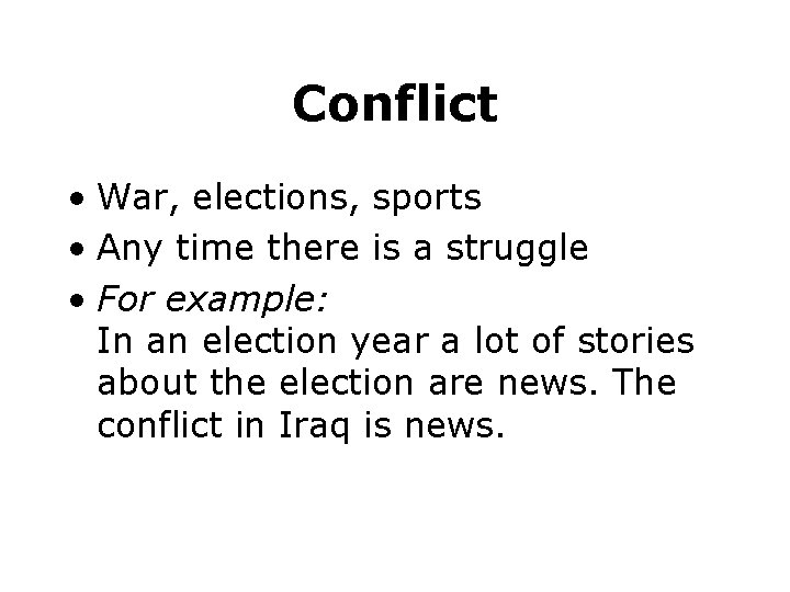 Conflict • War, elections, sports • Any time there is a struggle • For