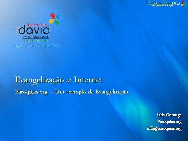 Evangelização e Internet Paroquias. org – Um exemplo de Evangelização Luís Gonzaga Paroquias. org