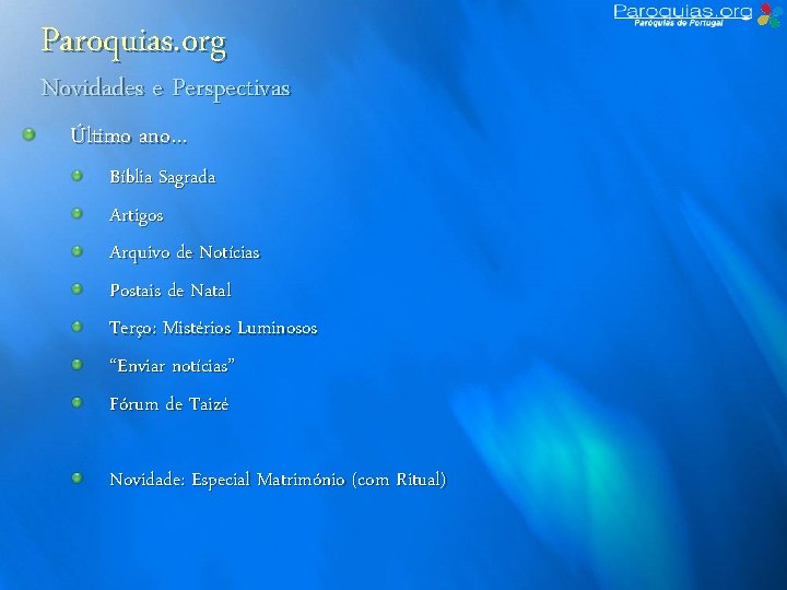 Paroquias. org Novidades e Perspectivas Último ano… Bíblia Sagrada Artigos Arquivo de Notícias Postais