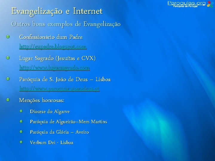 Evangelização e Internet Outros bons exemplos de Evangelização Confessionário dum Padre http: //eupadre. blogspot.