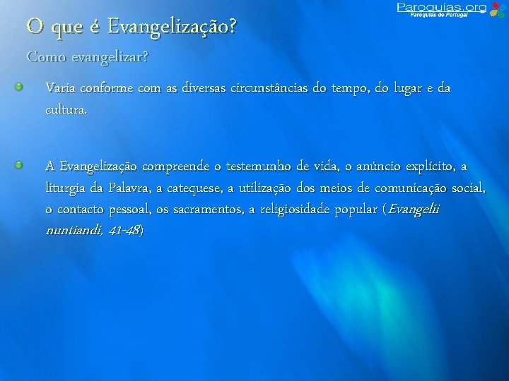 O que é Evangelização? Como evangelizar? Varia conforme com as diversas circunstâncias do tempo,