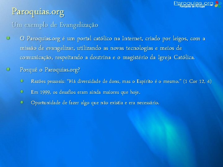 Paroquias. org Um exemplo de Evangelização O Paroquias. org é um portal católico na
