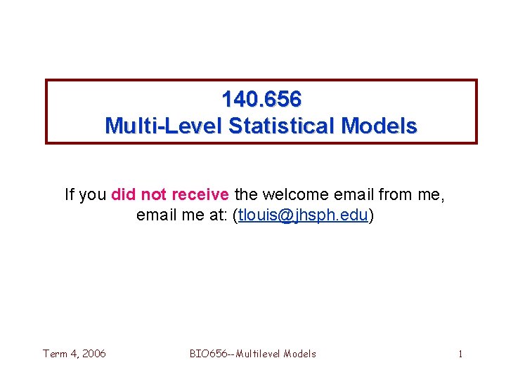 140. 656 Multi-Level Statistical Models If you did not receive the welcome email from
