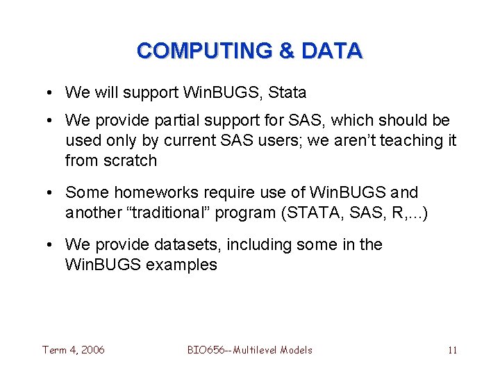 COMPUTING & DATA • We will support Win. BUGS, Stata • We provide partial
