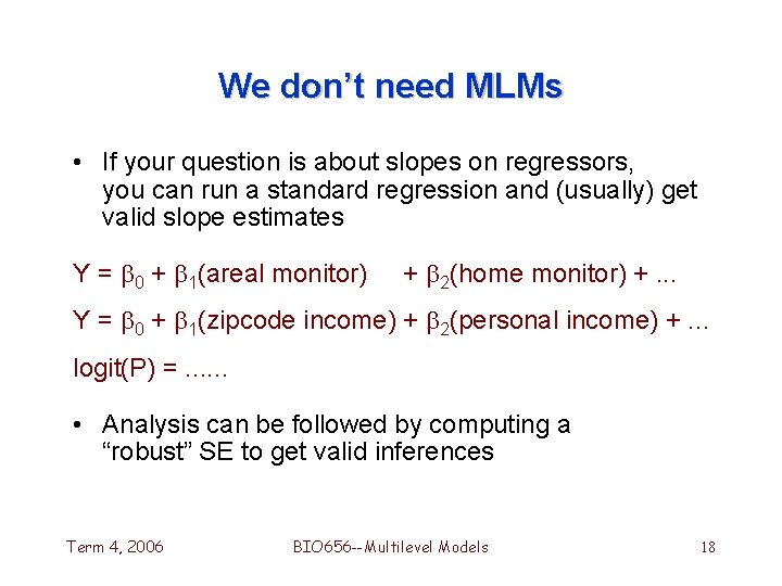 We don’t need MLMs • If your question is about slopes on regressors, you