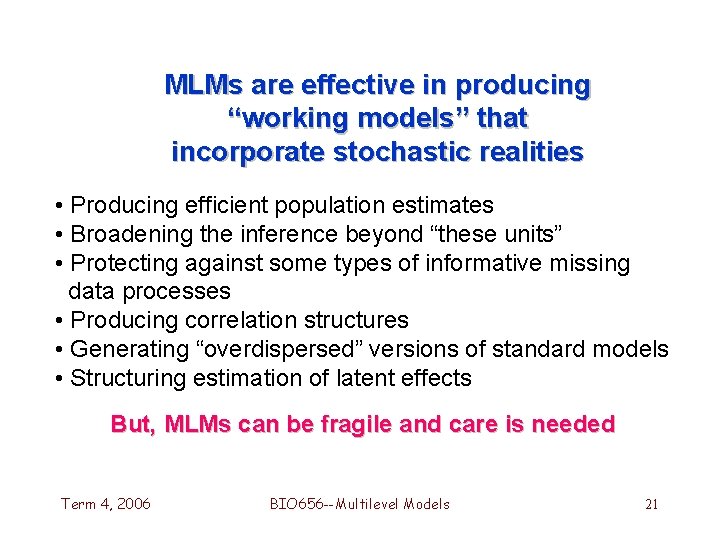 MLMs are effective in producing “working models” that incorporate stochastic realities • Producing efficient