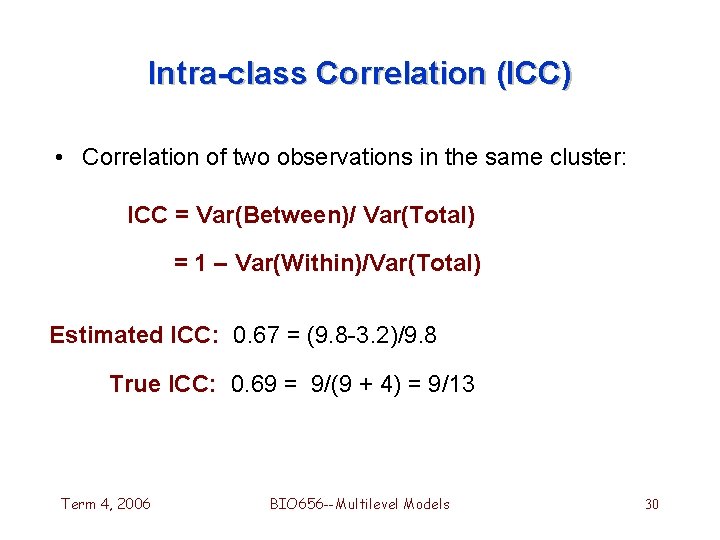 Intra-class Correlation (ICC) • Correlation of two observations in the same cluster: ICC =