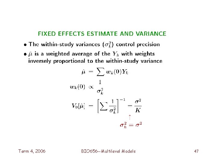 Term 4, 2006 BIO 656 --Multilevel Models 47 