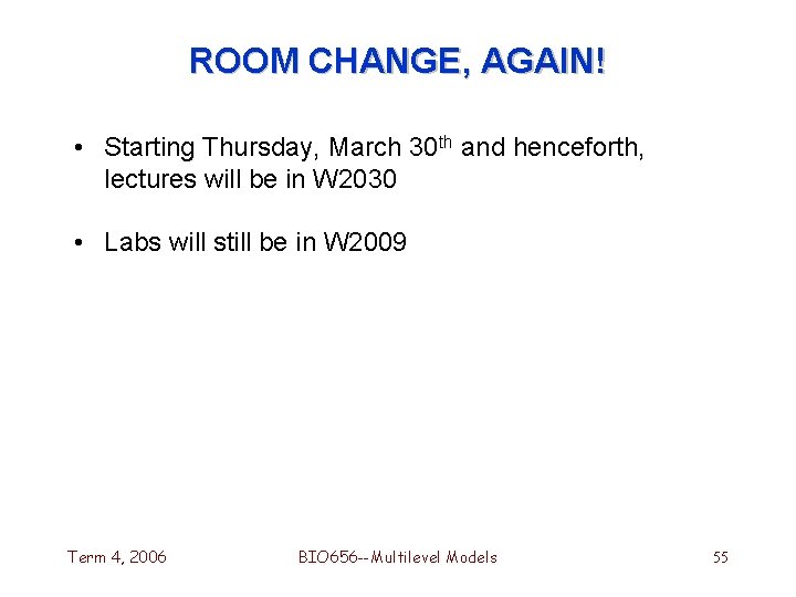 ROOM CHANGE, AGAIN! • Starting Thursday, March 30 th and henceforth, lectures will be