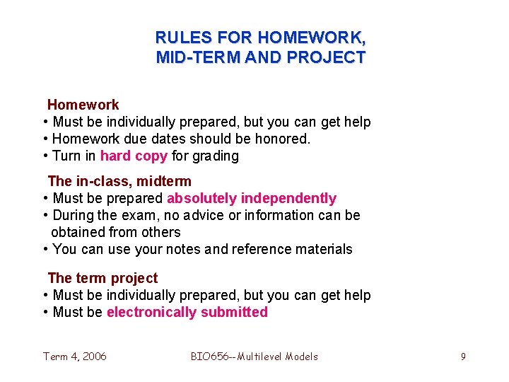RULES FOR HOMEWORK, MID-TERM AND PROJECT Homework • Must be individually prepared, but you