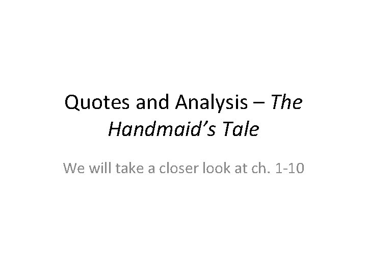 Quotes and Analysis – The Handmaid’s Tale We will take a closer look at