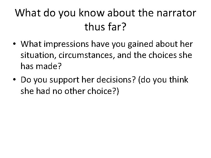 What do you know about the narrator thus far? • What impressions have you
