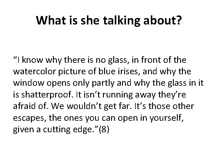 What is she talking about? “I know why there is no glass, in front