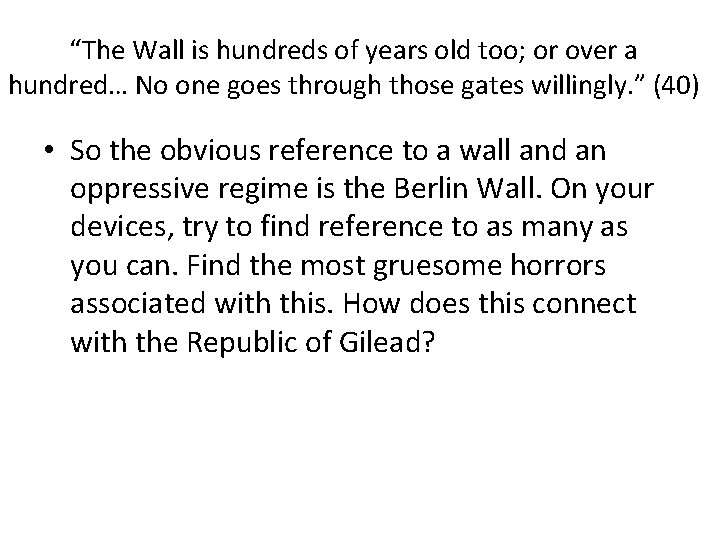 “The Wall is hundreds of years old too; or over a hundred… No one