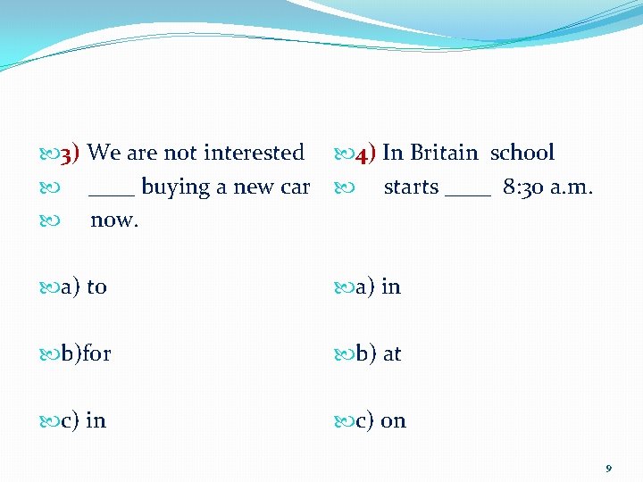  3) We are not interested 4) In Britain school ____ buying a new