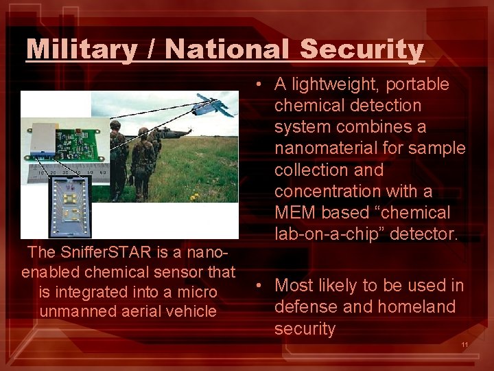 Military / National Security The Sniffer. STAR is a nanoenabled chemical sensor that is