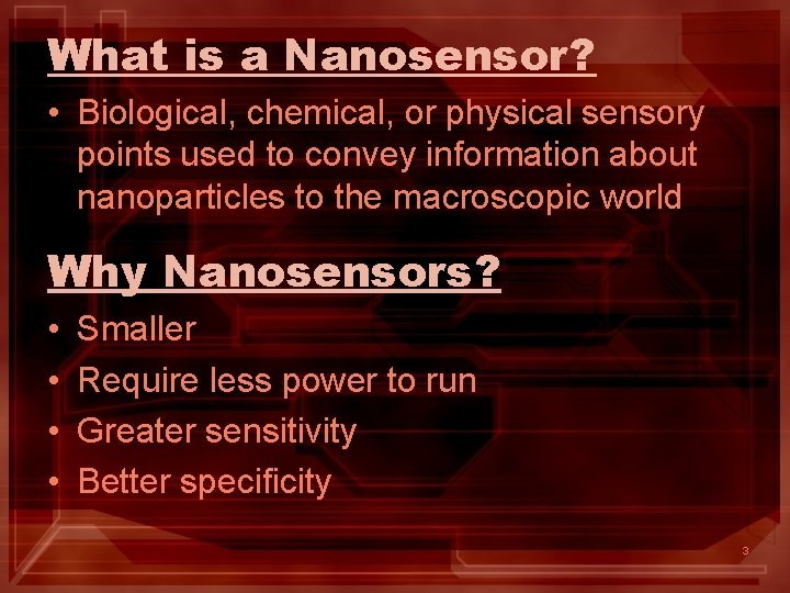 What is a Nanosensor? • Biological, chemical, or physical sensory points used to convey