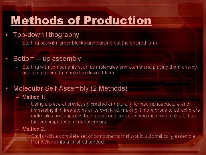 Methods of Production • Top-down lithography – Starting out with larger blocks and carving