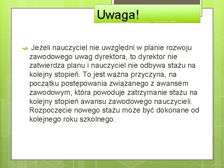 Uwaga! Jeżeli nauczyciel nie uwzględni w planie rozwoju zawodowego uwag dyrektora, to dyrektor nie