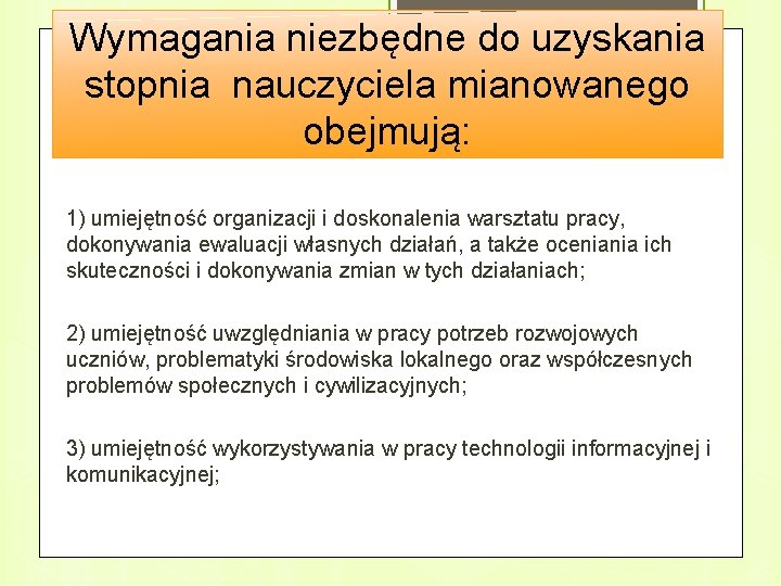 Wymagania niezbędne do uzyskania stopnia nauczyciela mianowanego obejmują: 1) umiejętność organizacji i doskonalenia warsztatu