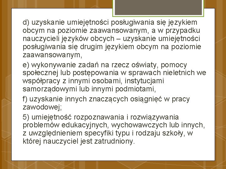 d) uzyskanie umiejętności posługiwania się językiem obcym na poziomie zaawansowanym, a w przypadku nauczycieli