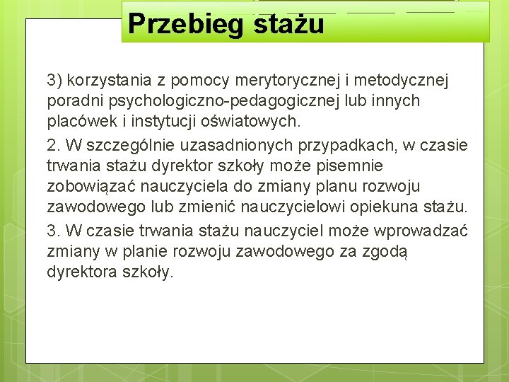 Przebieg stażu 3) korzystania z pomocy merytorycznej i metodycznej poradni psychologiczno-pedagogicznej lub innych placówek