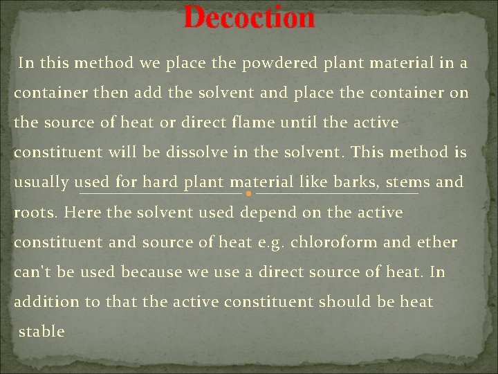 Decoction In this method we place the powdered plant material in a container then