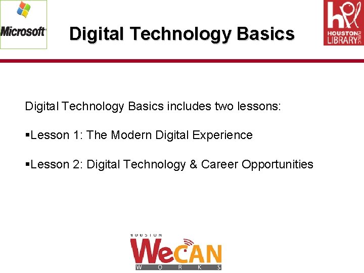 Digital Technology Basics includes two lessons: §Lesson 1: The Modern Digital Experience §Lesson 2: