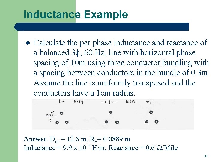 Inductance Example l Calculate the per phase inductance and reactance of a balanced 3