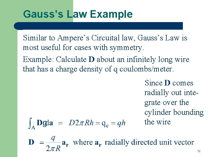 Gauss’s Law Example Similar to Ampere’s Circuital law, Gauss’s Law is most useful for