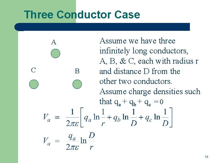 Three Conductor Case A C B Assume we have three infinitely long conductors, A,