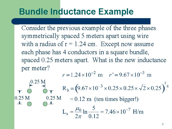 Bundle Inductance Example Consider the previous example of the three phases symmetrically spaced 5