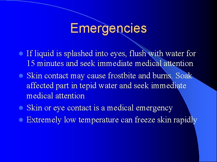 Emergencies If liquid is splashed into eyes, flush with water for 15 minutes and