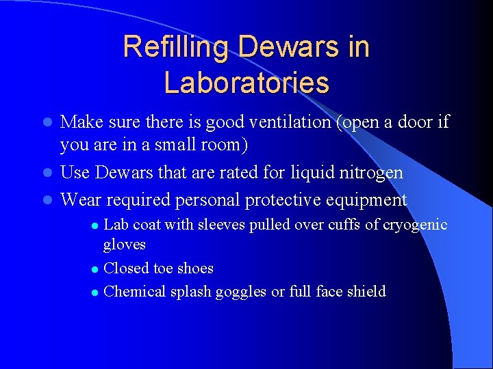 Refilling Dewars in Laboratories Make sure there is good ventilation (open a door if