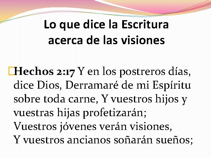 Lo que dice la Escritura acerca de las visiones �Hechos 2: 17 Y en Lo que dice la Escritura acerca de las visiones �Hechos 2: 17 Y en