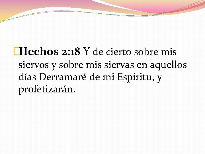 �Hechos 2: 18 Y de cierto sobre mis siervos y sobre mis siervas en �Hechos 2: 18 Y de cierto sobre mis siervos y sobre mis siervas en