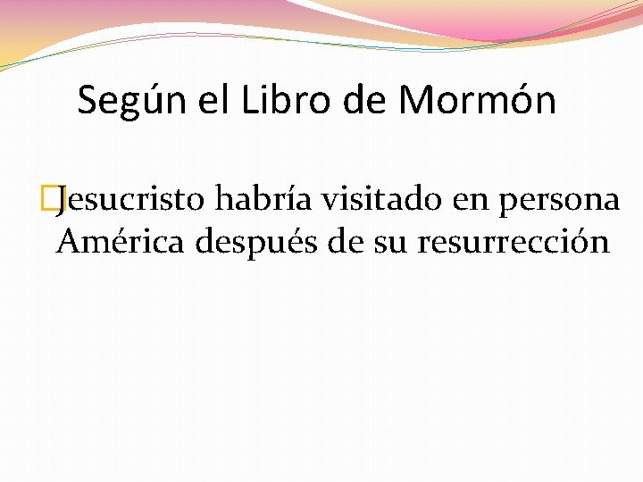 Según el Libro de Mormón �Jesucristo habría visitado en persona América después de su Según el Libro de Mormón �Jesucristo habría visitado en persona América después de su