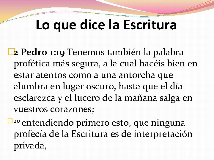 Lo que dice la Escritura � 2 Pedro 1: 19 Tenemos también la palabra Lo que dice la Escritura � 2 Pedro 1: 19 Tenemos también la palabra