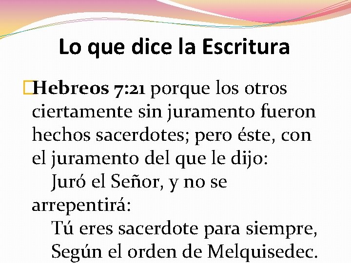Lo que dice la Escritura �Hebreos 7: 21 porque los otros ciertamente sin juramento Lo que dice la Escritura �Hebreos 7: 21 porque los otros ciertamente sin juramento