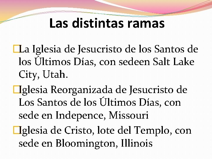 Las distintas ramas �La Iglesia de Jesucristo de los Santos de los Últimos Días, Las distintas ramas �La Iglesia de Jesucristo de los Santos de los Últimos Días,